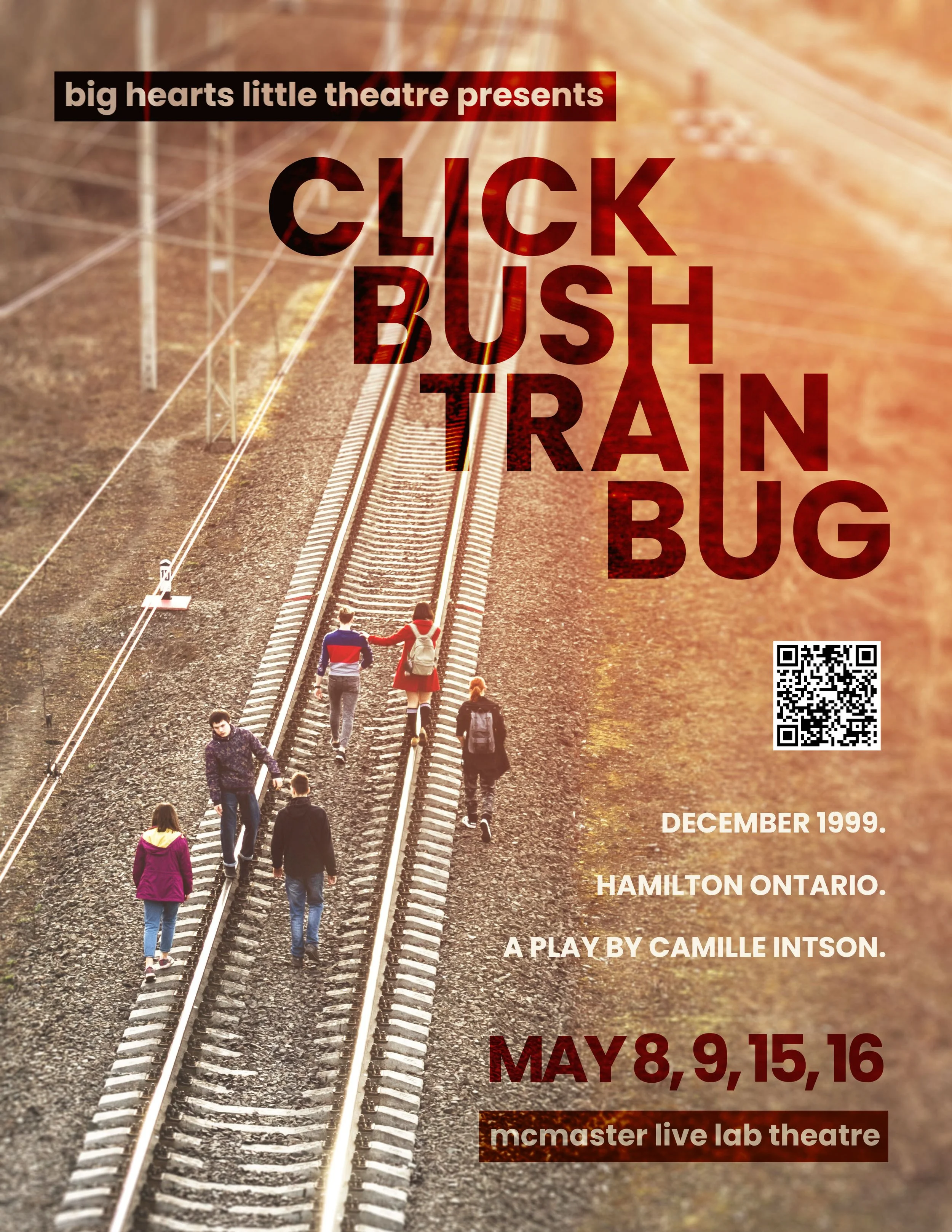Poster for a theatrical play, with a background photo of people walking along train tracks during sunset. The text includes the title 'Click BUSH! Train Bug,' presented by Big Hearts Little Theatre, scheduled for May 8, 9, 15, and 16, 1999, at McMaster Live Lab Theatre in Hamilton, Ontario, and notes that it is a play by Camille Intson, with a QR code in the bottom right corner.