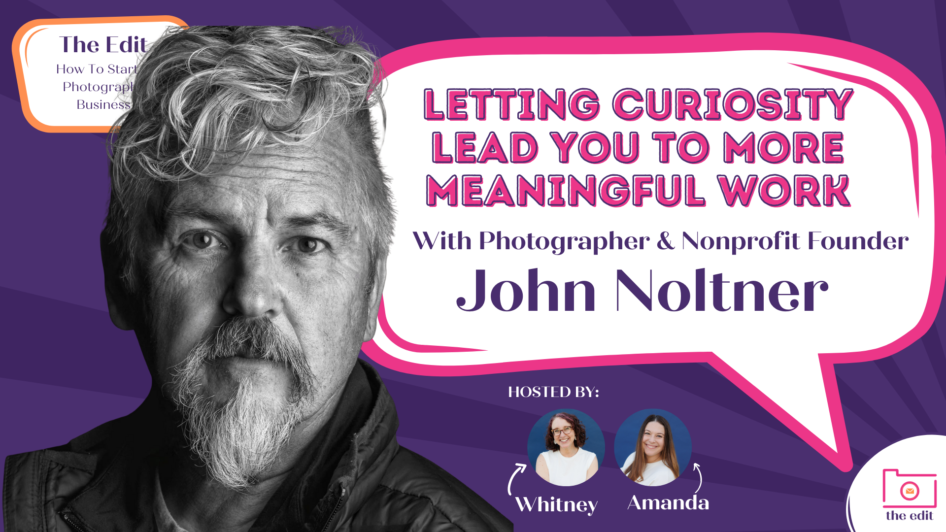 Letting Curiosity Lead You to More Meaningful Work With Photographer &amp; Nonprofit Founder John Noltner