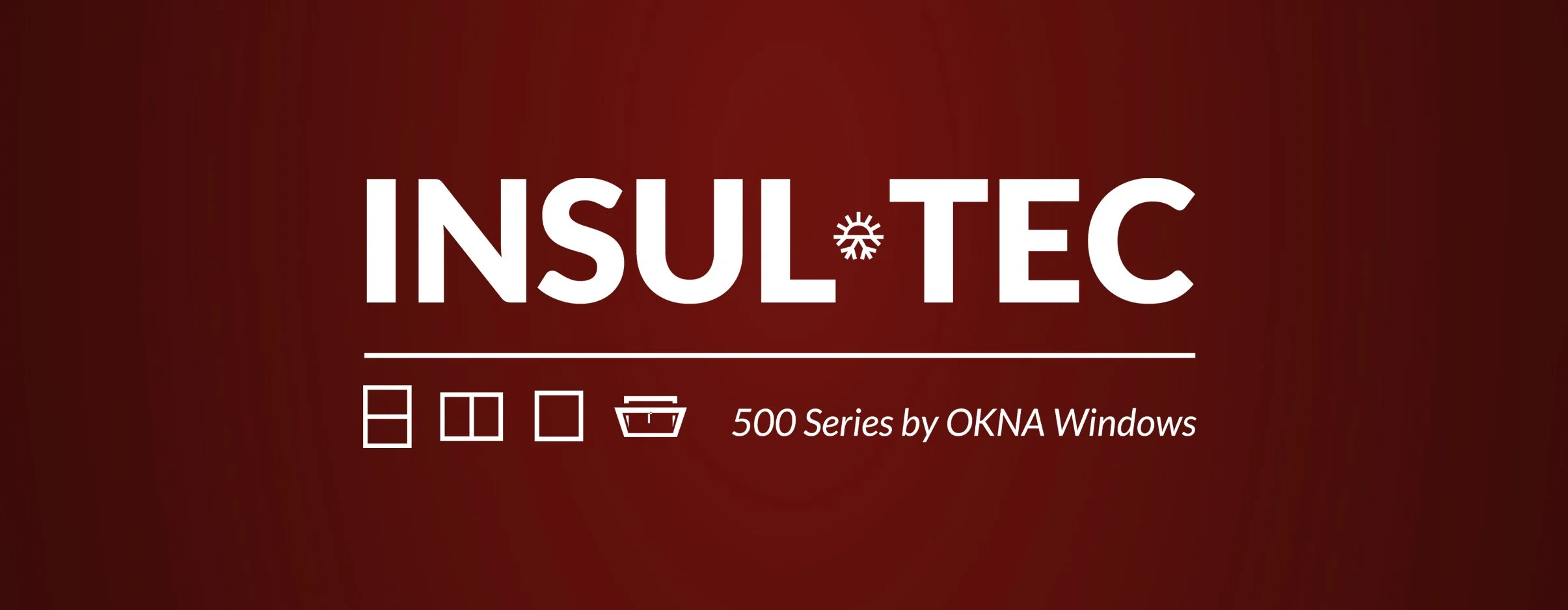 OKNA 500 SERIES