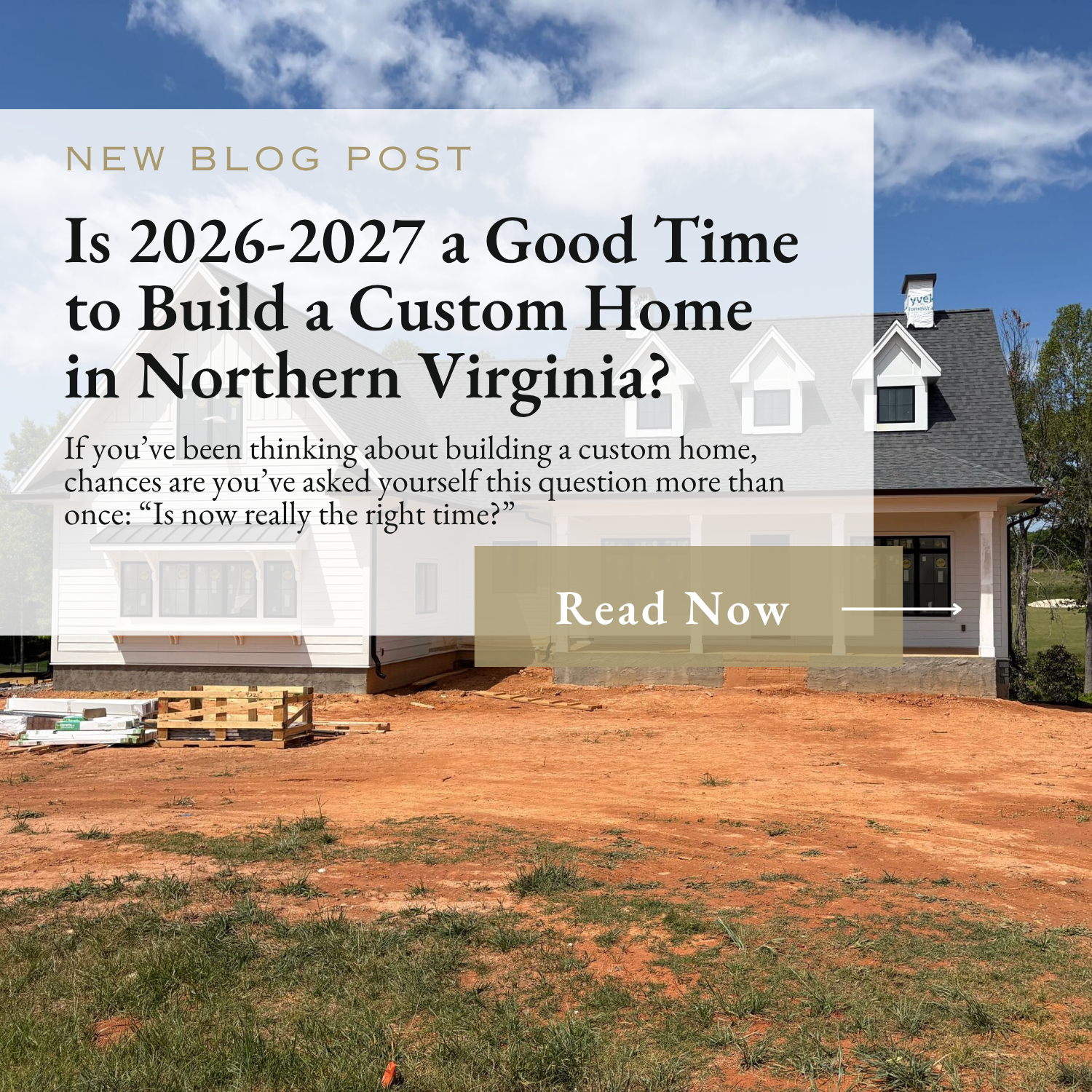 Is 2026-2027 a Good Time to Build a Custom Home in Northern Virginia?