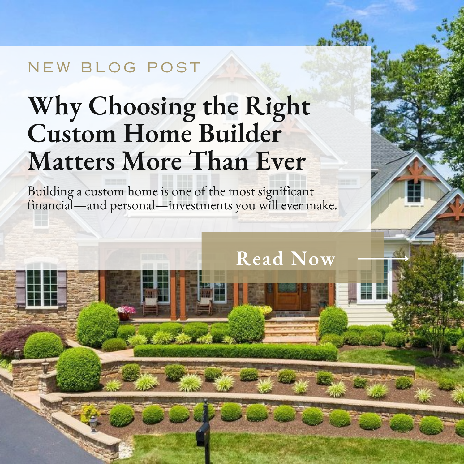 Why Choosing the Right Custom Home Builder Matters More Than Ever