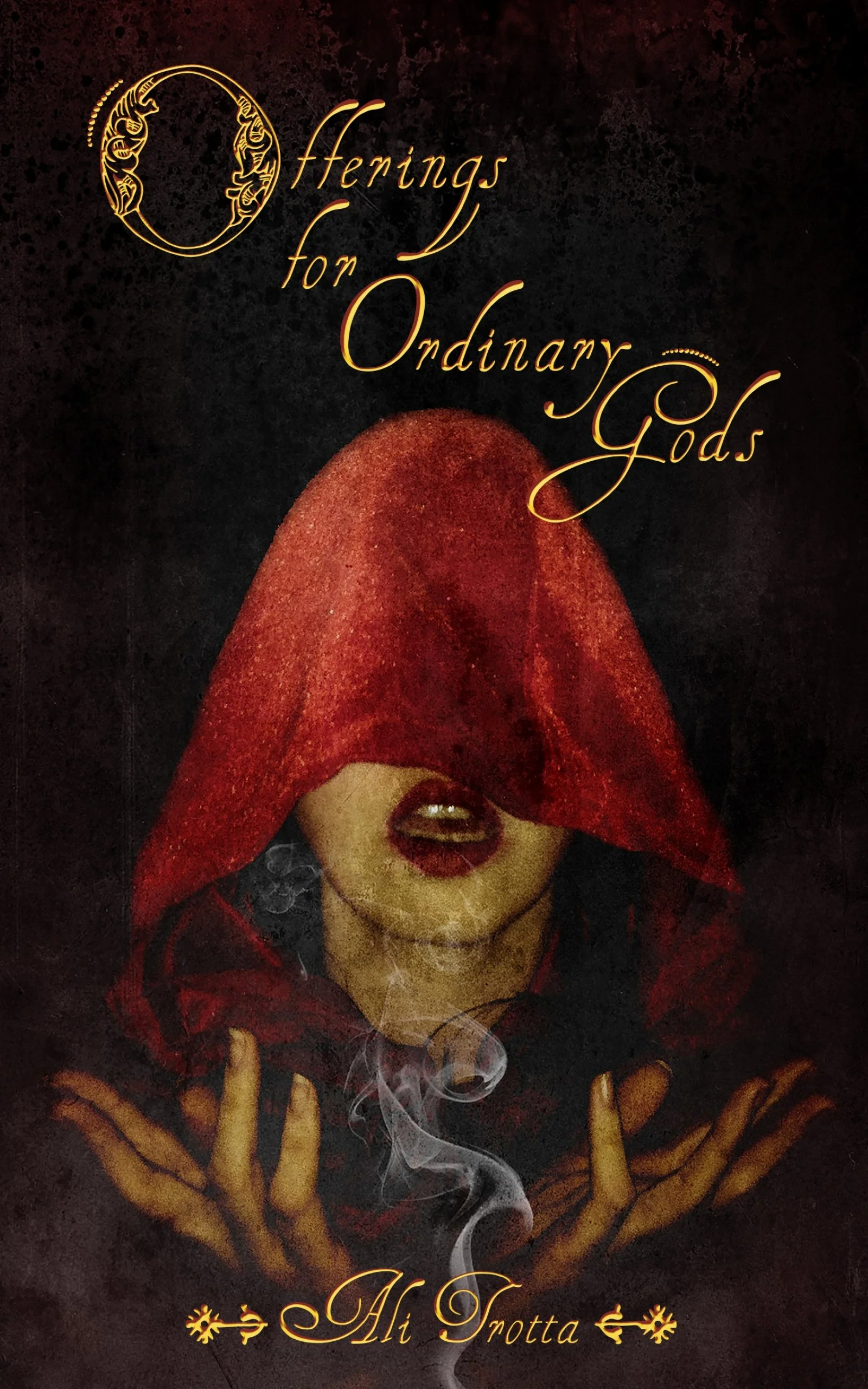 The cover of my poetry collection, featuring a woman wearing a bright red cape and lipstick. The title and author name are in a beautiful gold font. It's called Offerings for Ordinary Gods