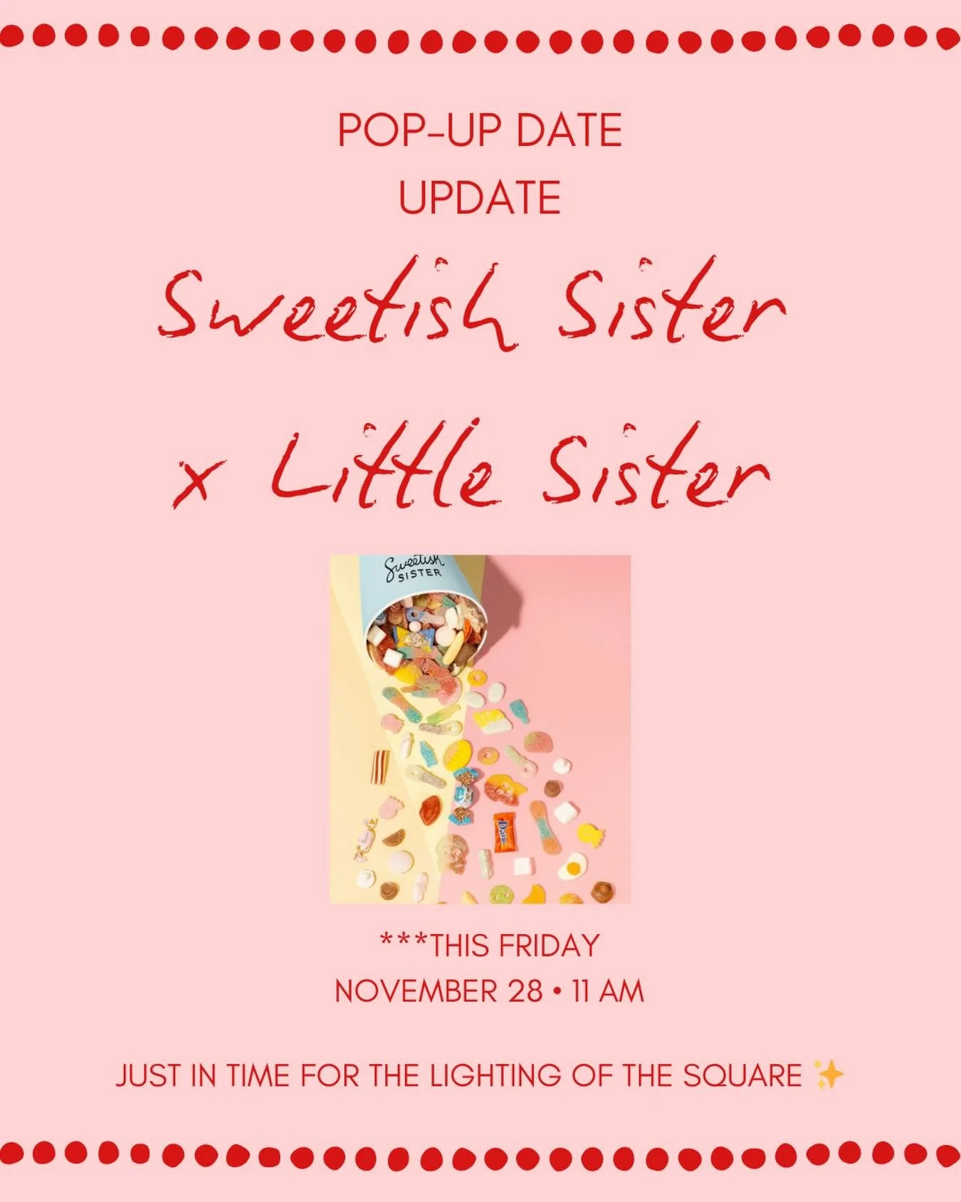 We got a little TOO excited and decided to kick things off early! ✨

Sweetish Sister will now be popping up at Little Sister on Friday, November 28th at 11AM instead of Saturday.
We&rsquo;re sorry for any confusion &mdash; but the good news is, it li