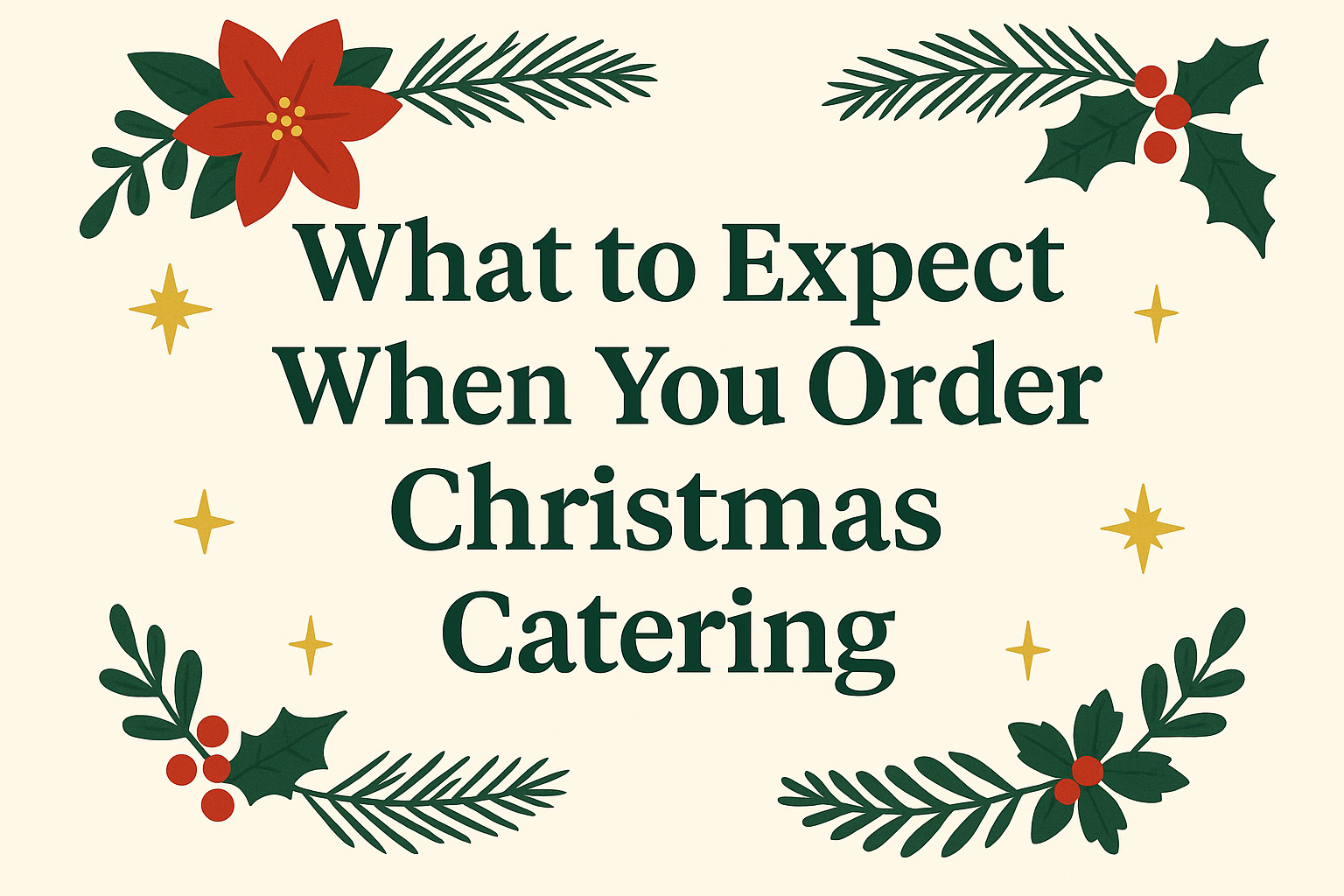 What to Expect When You Order Christmas Catering