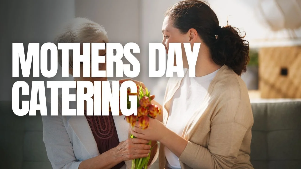 Mothers Day Catering