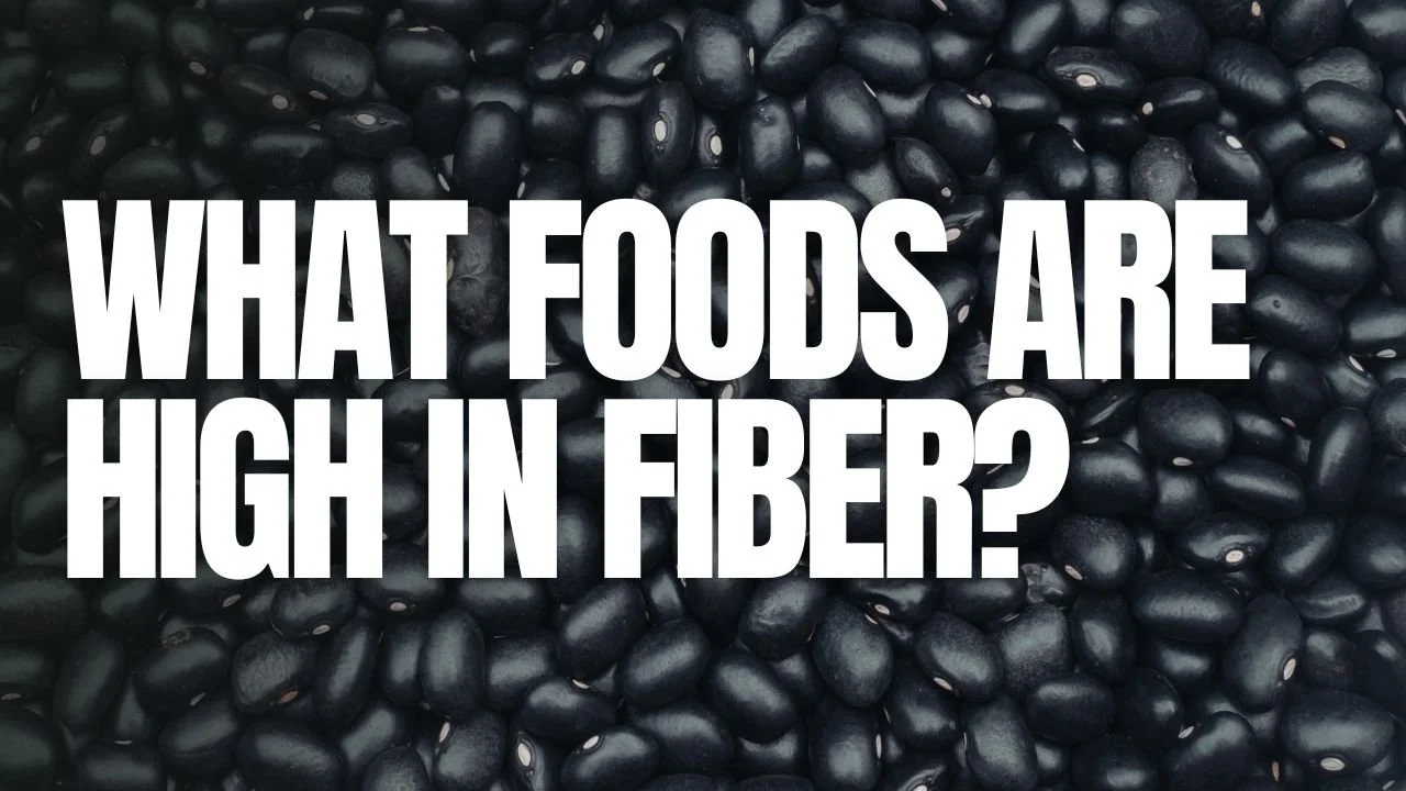 What foods are high in fiber?