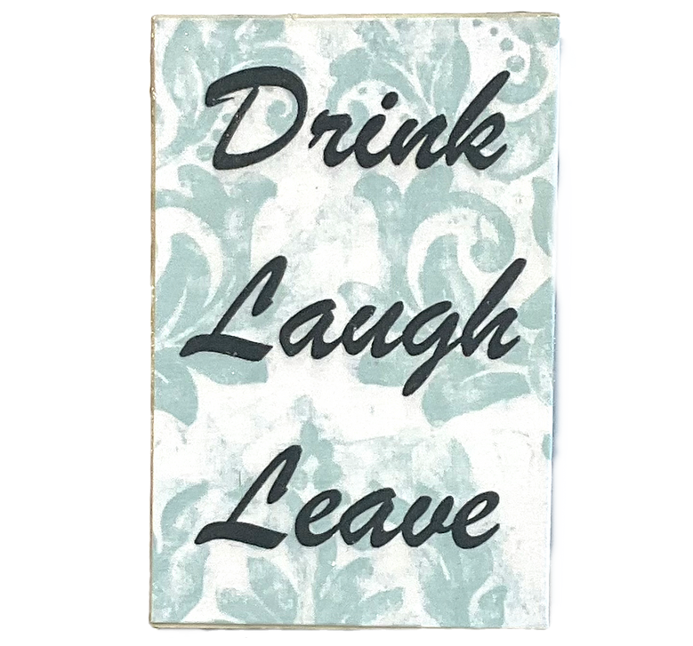 Drink Laugh Leave. Magnet.