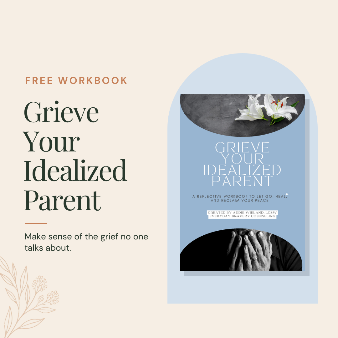 Free workbook: Grieve Your Idealized Parent, by Addie Wieland, LCSW