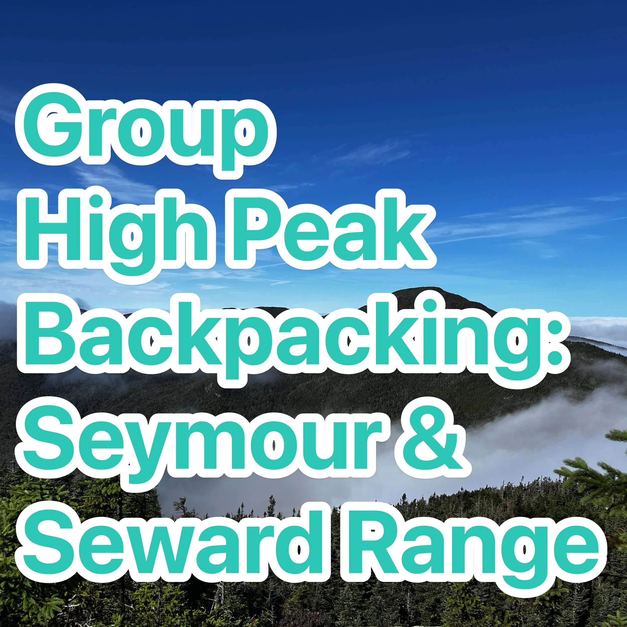 Group High Peak Backpacking: Seymour & Seward Range
