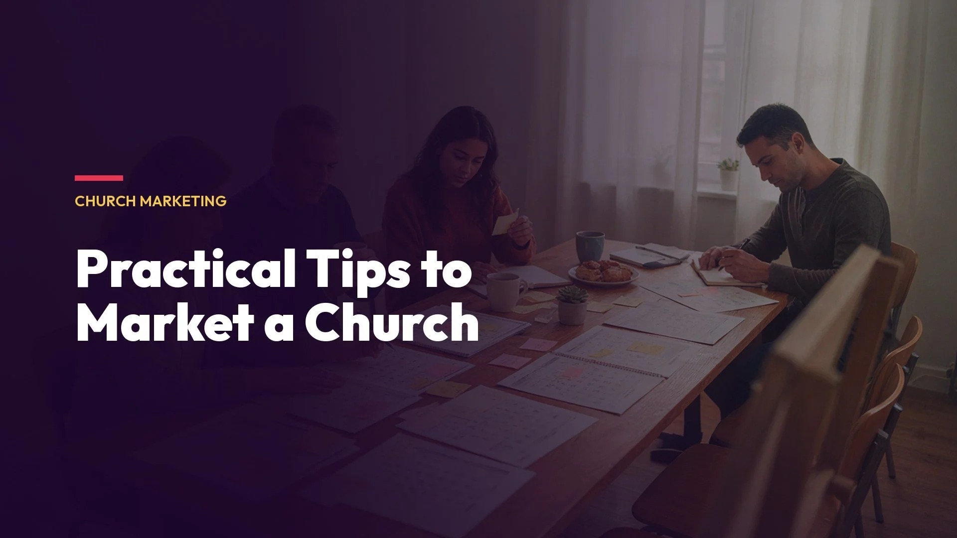 Practical (and Effective) Tips to Market a Church
