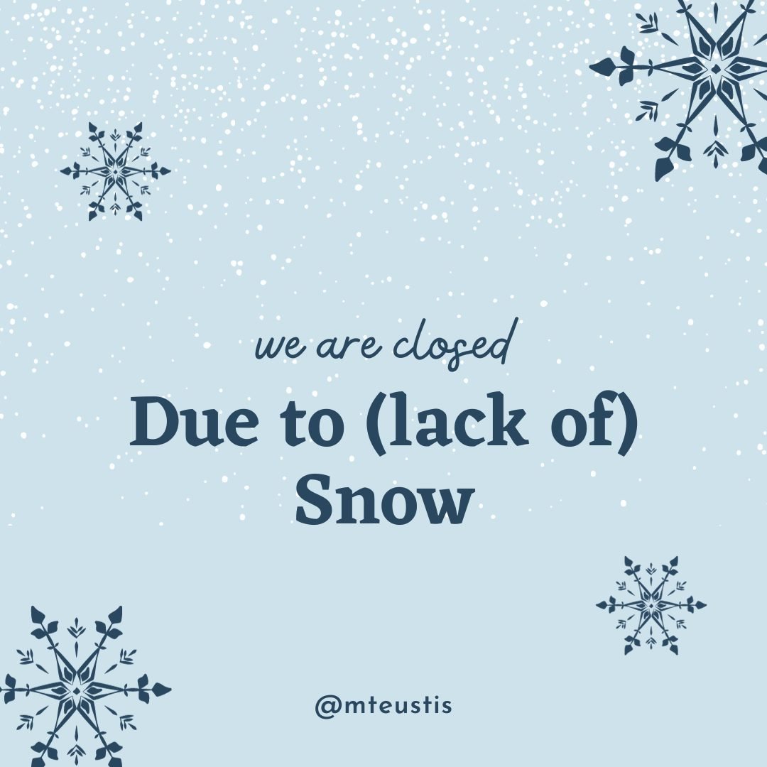 Happy Holidays from everyone at Mt. Eustis Ski Hill! We hope you had a wonderful Christmas with your family and friends. Unfortunately, Santa did not bring us what we asked for so we are still closed until we receive a decent amount of natural snow.