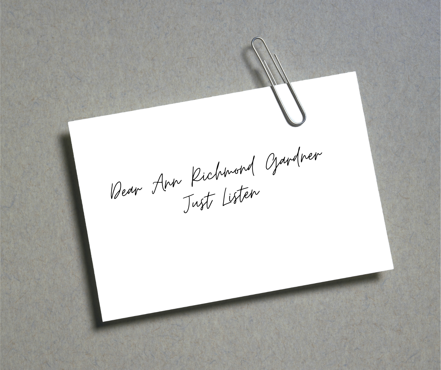 1997: Dear Ann Richmond Gardner, Just Listen