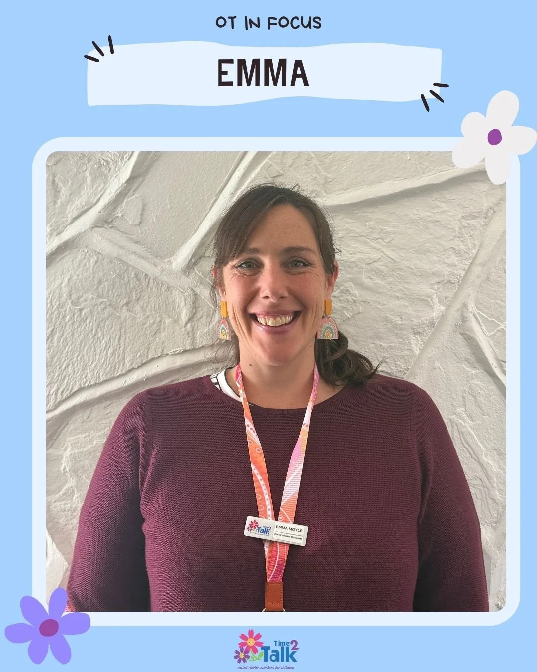 ✨ Meet Emma ✨

We are so excited to have Emma on board as a senior OT, and we can't wait to see the magic she will bring to the team 🌟

Here are a few fun facts about her:

🌸 Why did you want to become an OT?

I love to play and have fun! I enjoy h