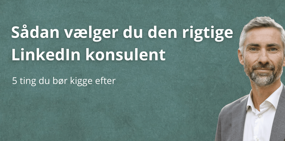Sådan vælger du den rigtige LinkedIn konsulent