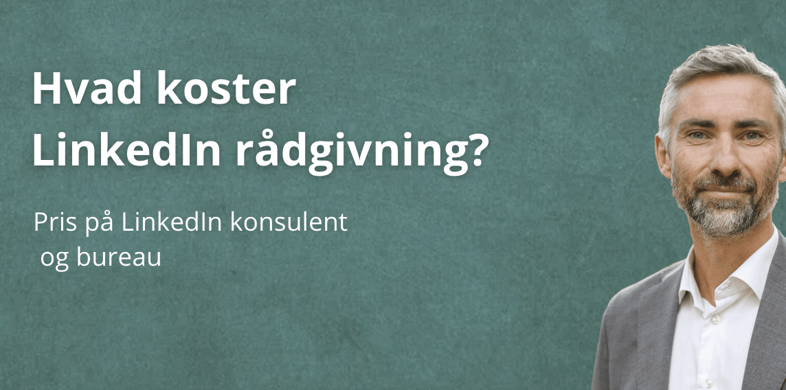 Hvad koster LinkedIn rådgivning? Pris på LinkedIn konsulent og bureau