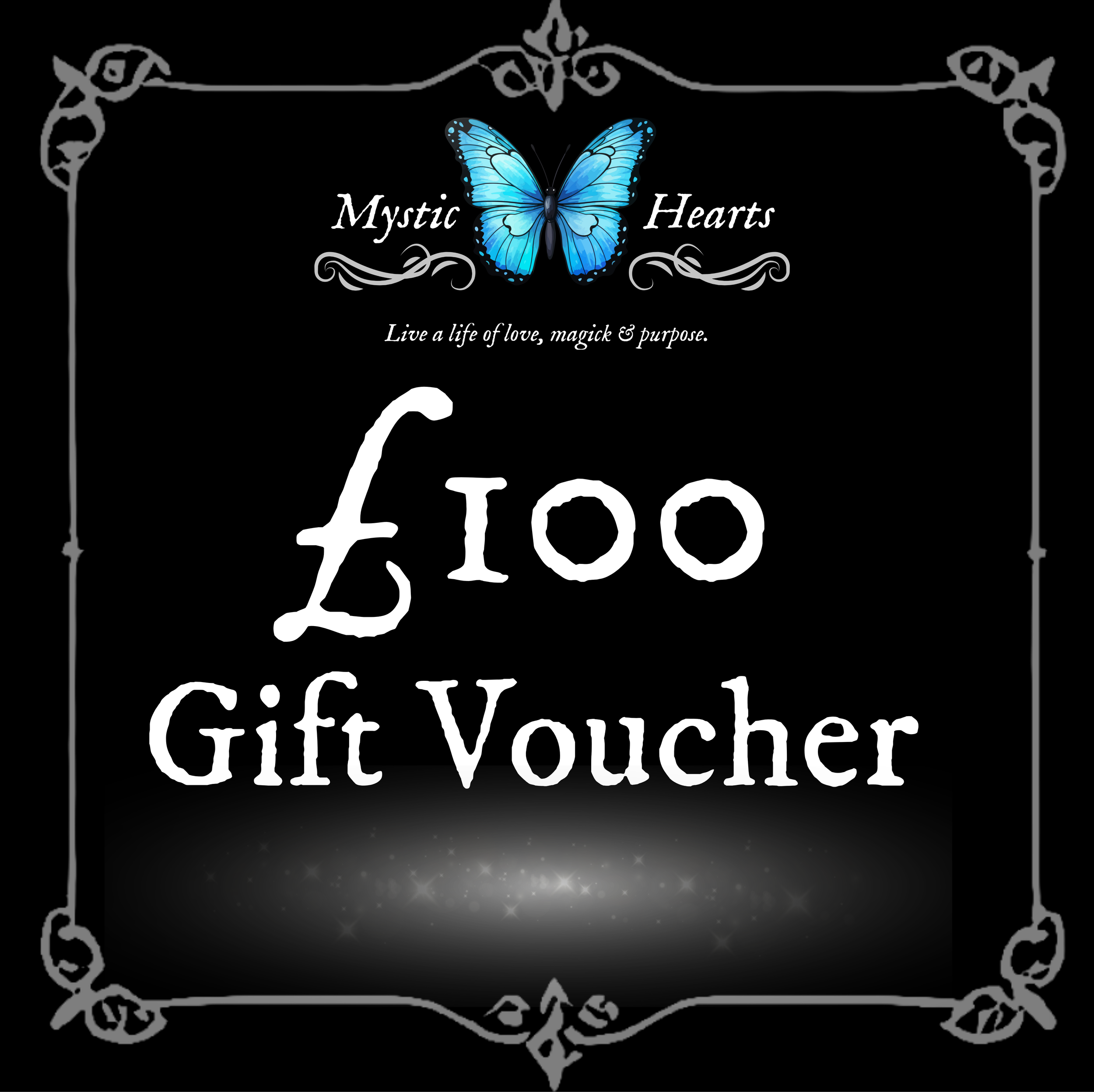 A $100 gift voucher from Mystic Hearts with a black background, decorative gray border, a blue butterfly at the top center, and white text stating 'Mystic Hearts', 'Live a life of love, magick & purpose,' and '£100 Gift Voucher'