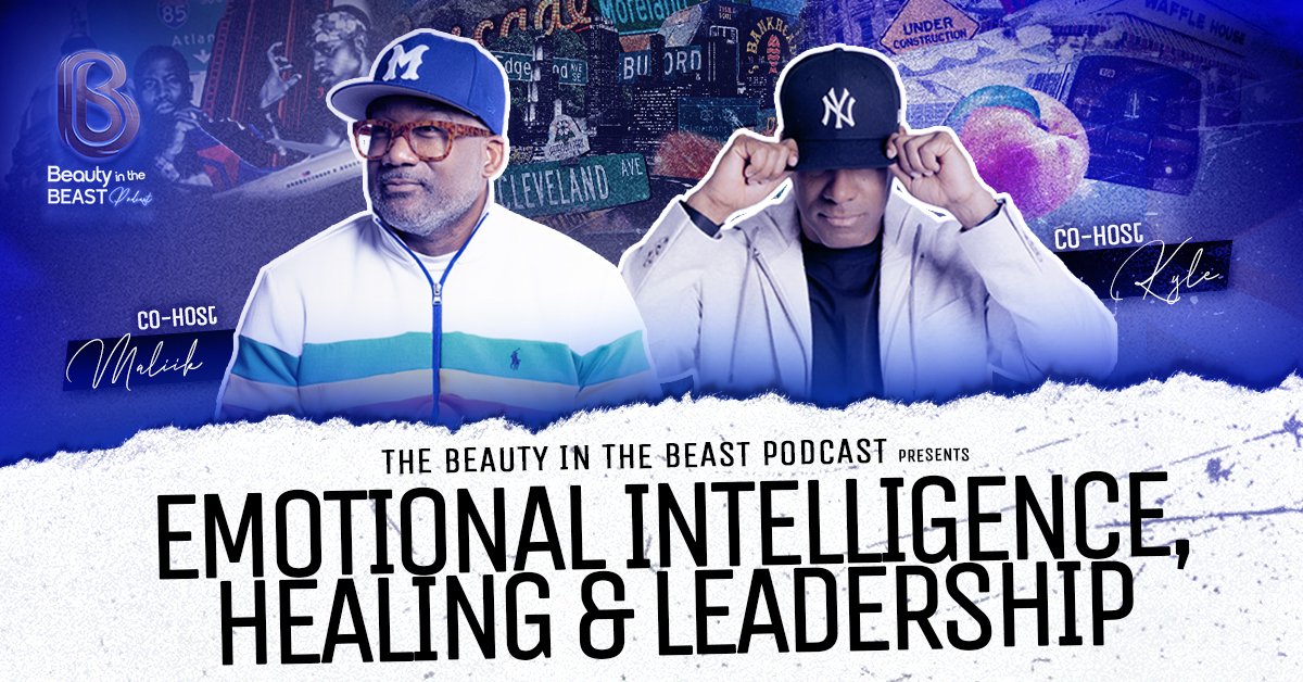 A promotional graphic for 'The Beauty in the Beast Podcast' featuring two men, Malik and Kyle, as co-hosts, with a backdrop of city signs and images, and text about emotional intelligence, healing, and leadership.