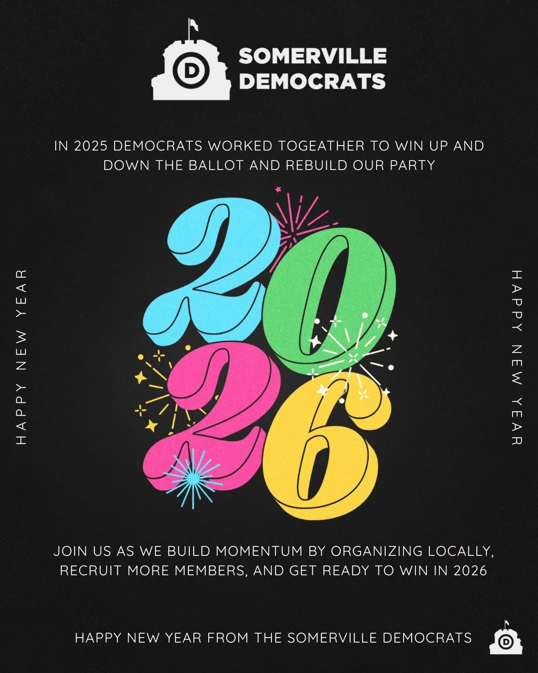 Somerville Democrats are working hard to get ready for 2026! This year will feature elections for all of our statewide elected officials, one of our US Senate seats, and will see Somerville elect a new state senator. Tune in or get involved at the li