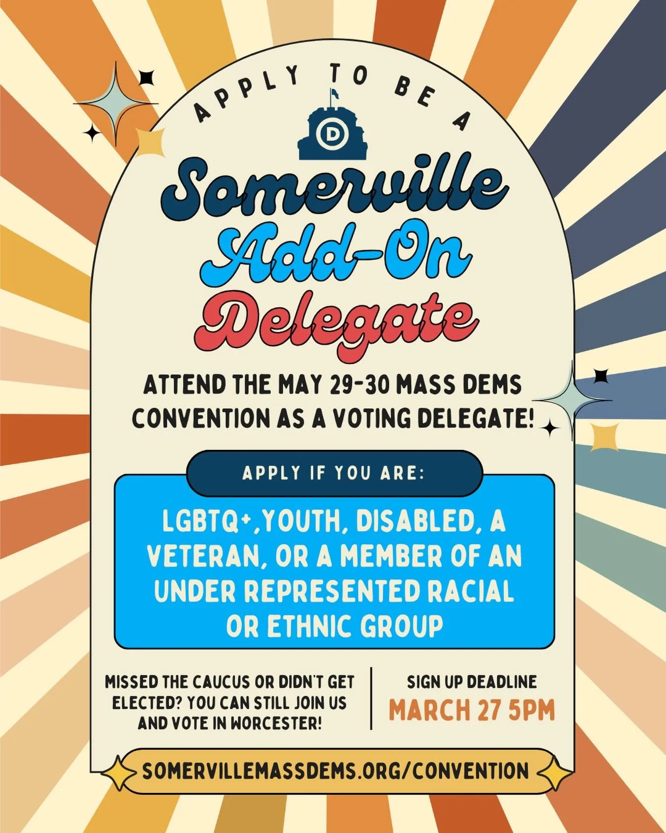 In order to ensure our Convention looks like the Commonwealth, MassDems appoints a number of Add-on delegates who can vote at the Convention. If you are under 35, LGBTQ+, disabled, a veteran, or a member of an underrepresented racial or ethnic group,