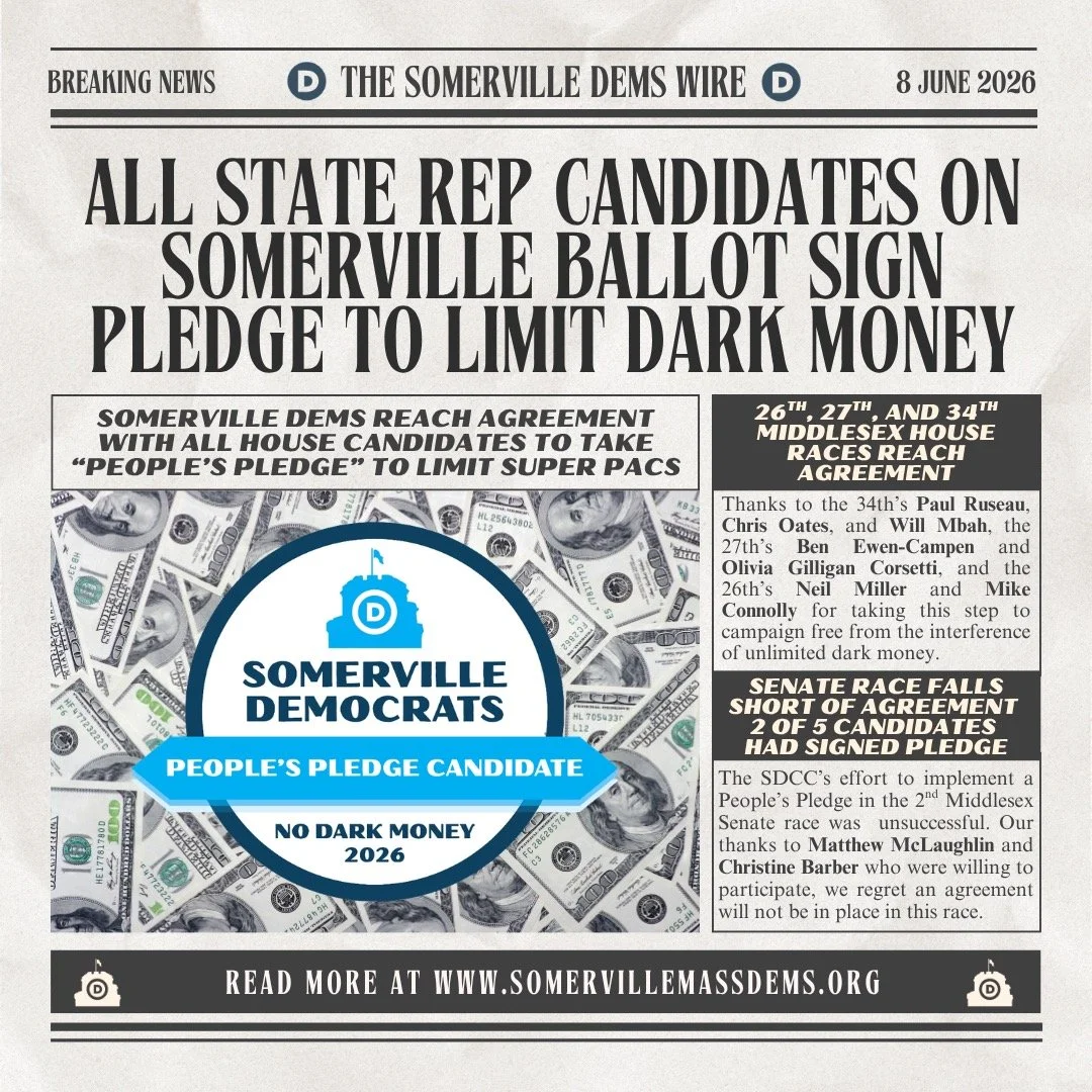 Citizens United made it legal and easy for anonymous groups and corporations to buy elections. But in Somerville this year, all 7 State Rep candidates stepped up to sign a "People's Pledge" for the Sept. 1 Democratic primary in an effort to