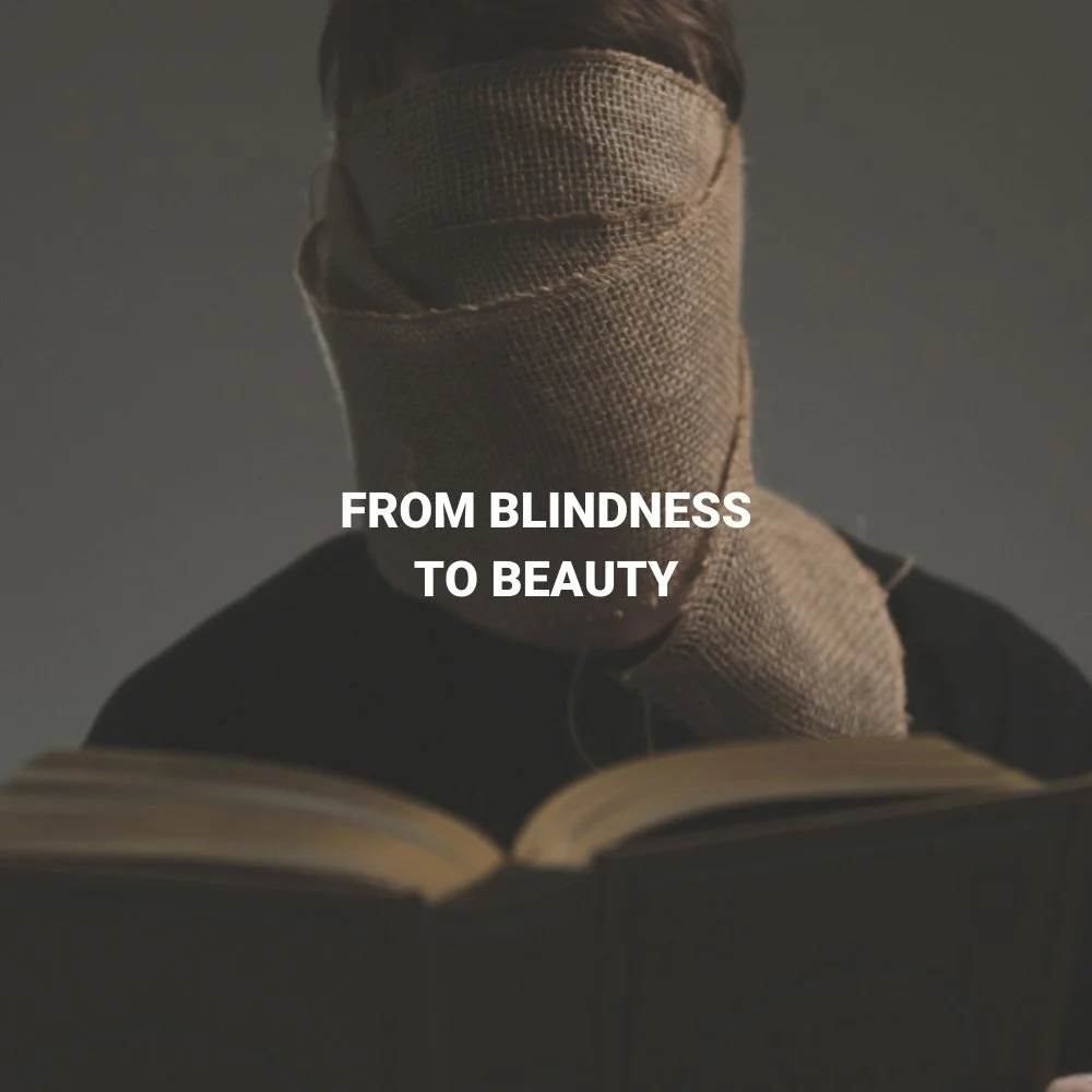 From Blindness to Beauty