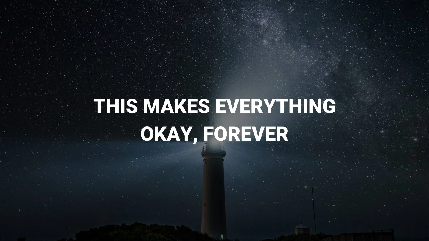 This Makes Everything Okay, Forever