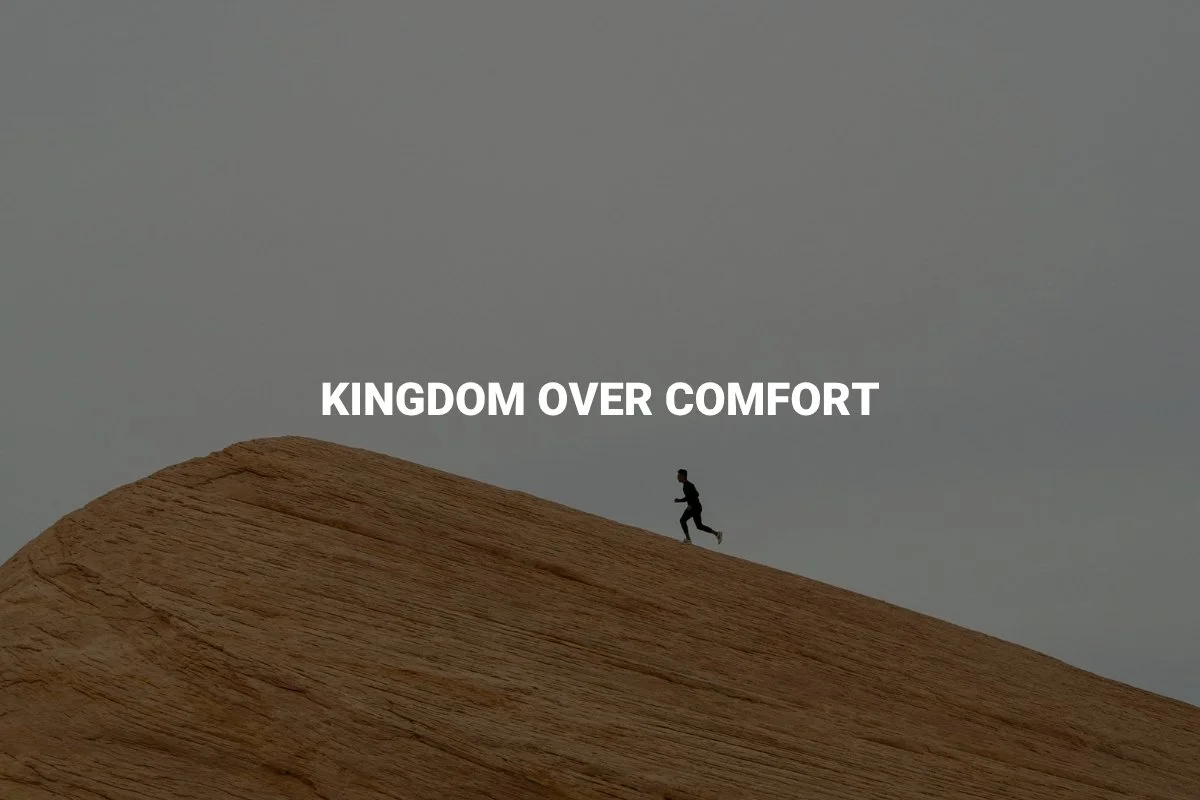 Kingdom Over Comfort