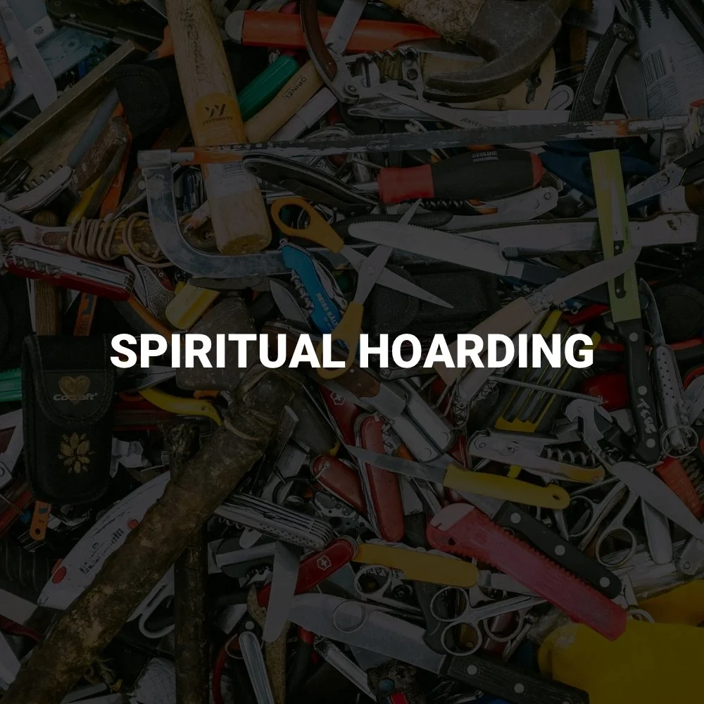 Spiritual Hoarding