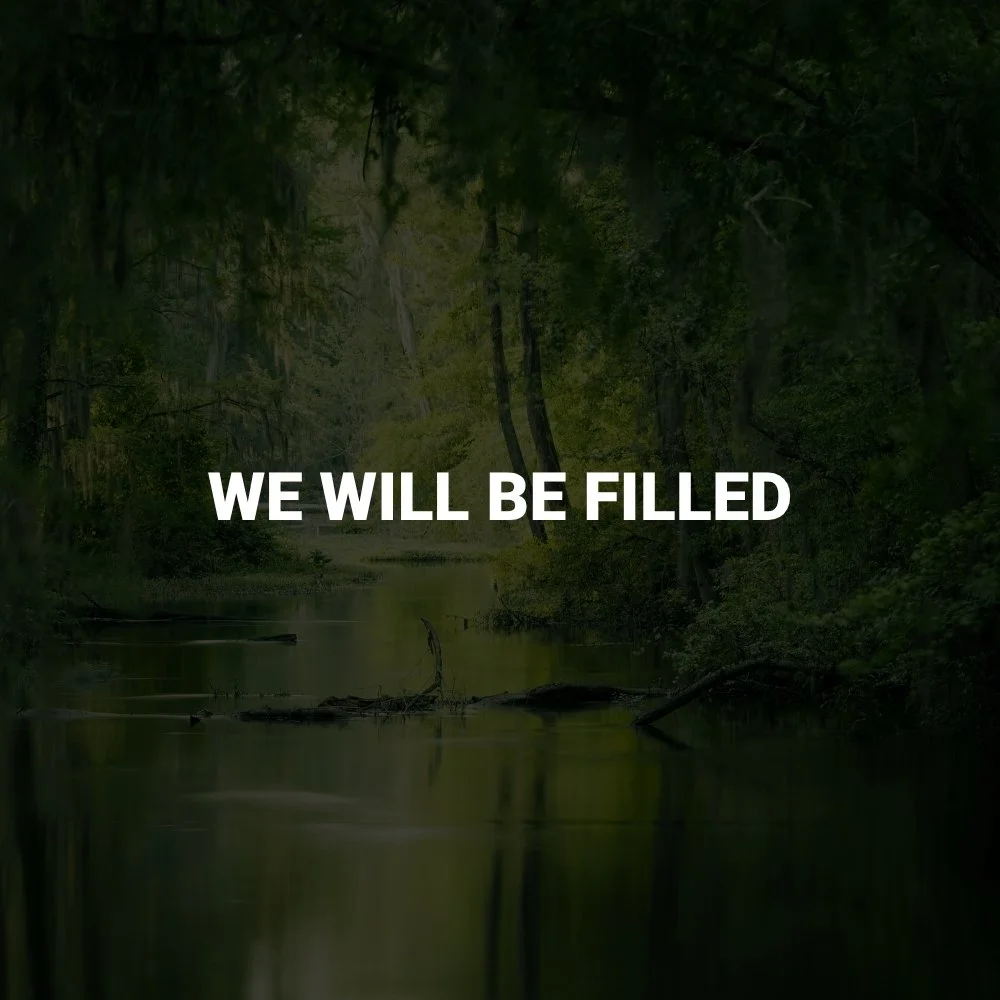 We Will Be Filled