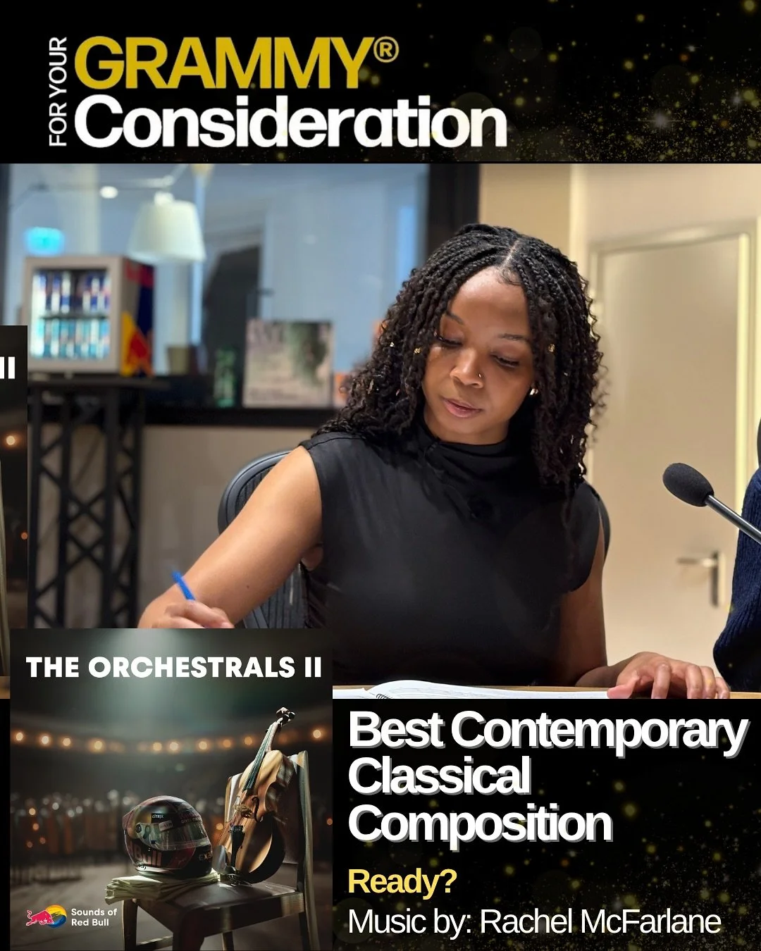 FOR YOUR GRAMMY® CONSIDERATION
Best Contemporary Classical Composition
READY?
Composer: Rachel Mcfarlane
“This piece is not just about the external spectacle but the introspective moment before the leap. the blend of fear, excitement, and