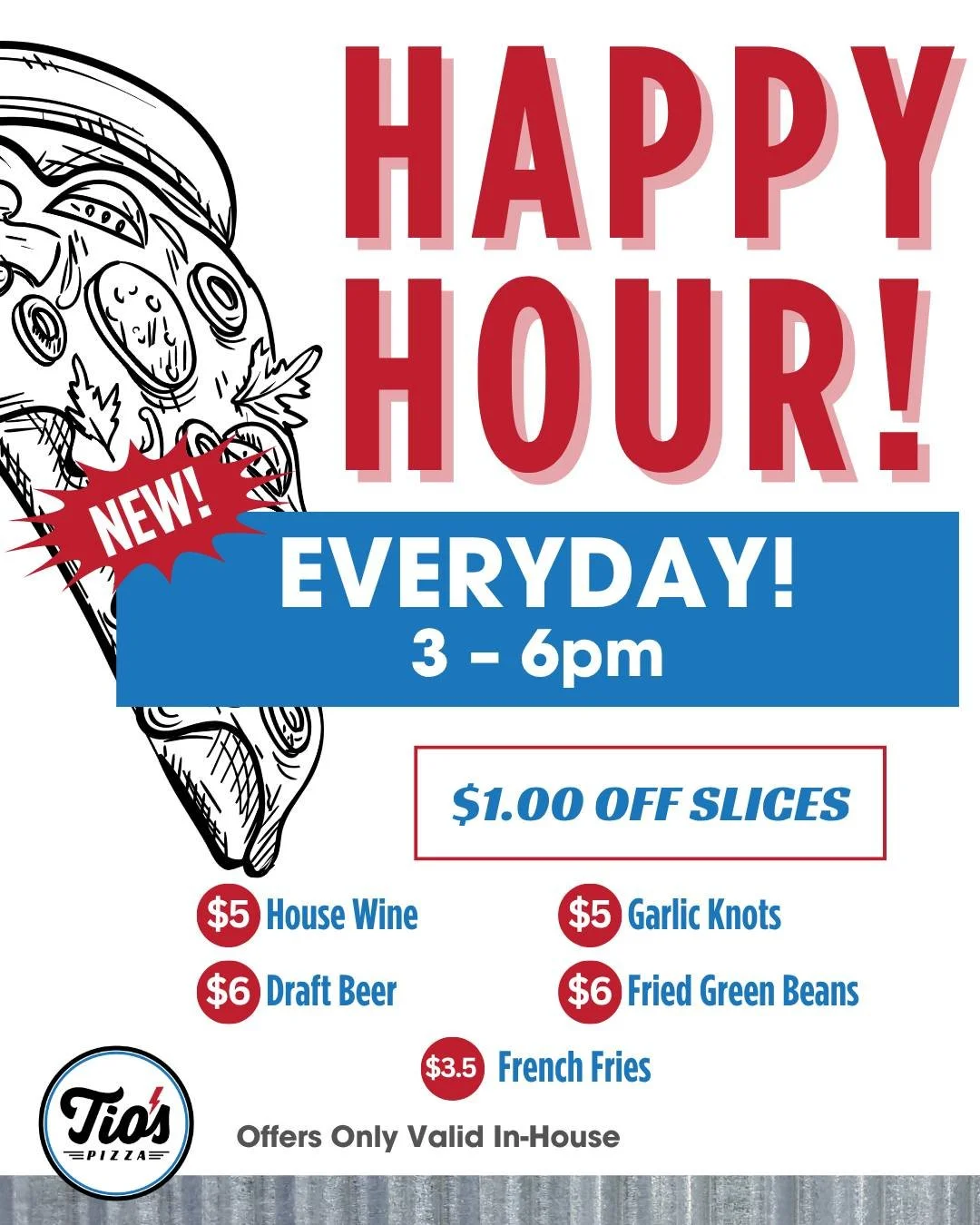 We’re dough-lighted to announce Happy Hour happens every day at Tio’s! Grab a slice, sip something cold, and let the good times roll 🍕