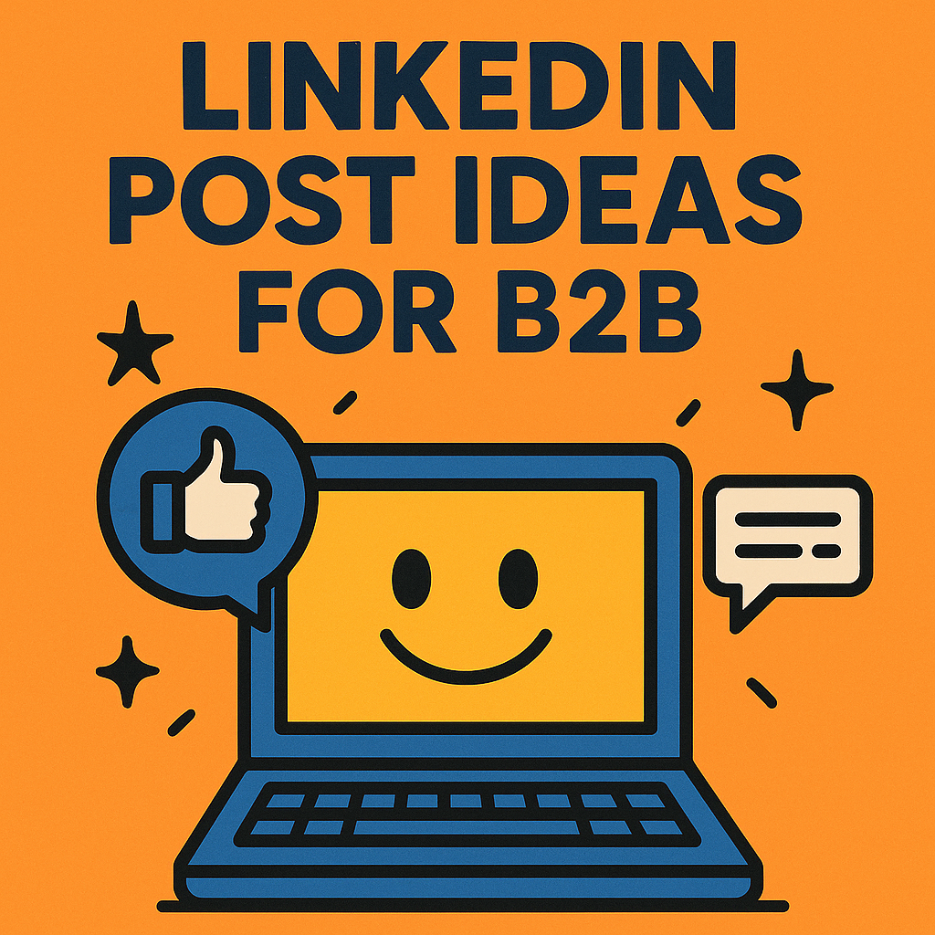 High-Impact LinkedIn Post Ideas for B2B Growth