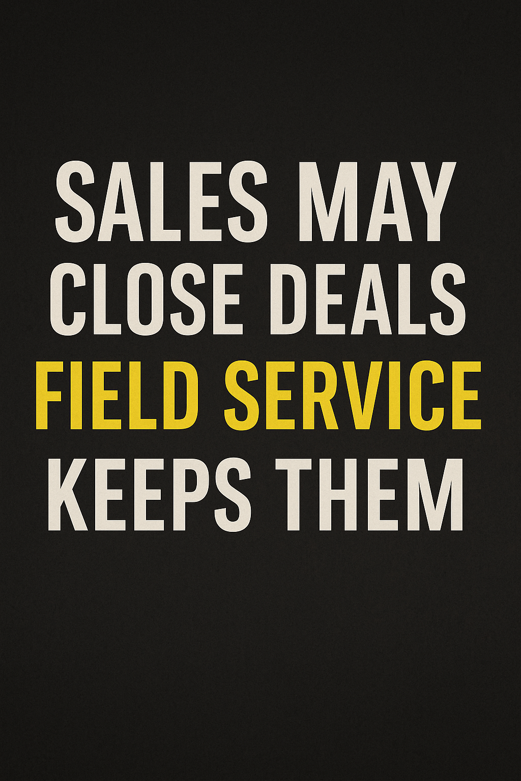 The Harsh Truth Nobody Wants to Admit About B2B Field Service THAT CLOSE DEALS