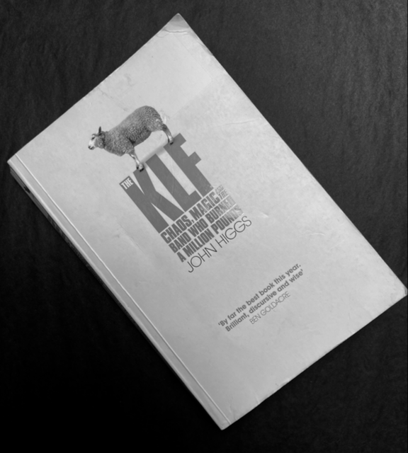 The KLF – Chaos, Magic and the Band Who Burned a Million Pounds – John Higgs