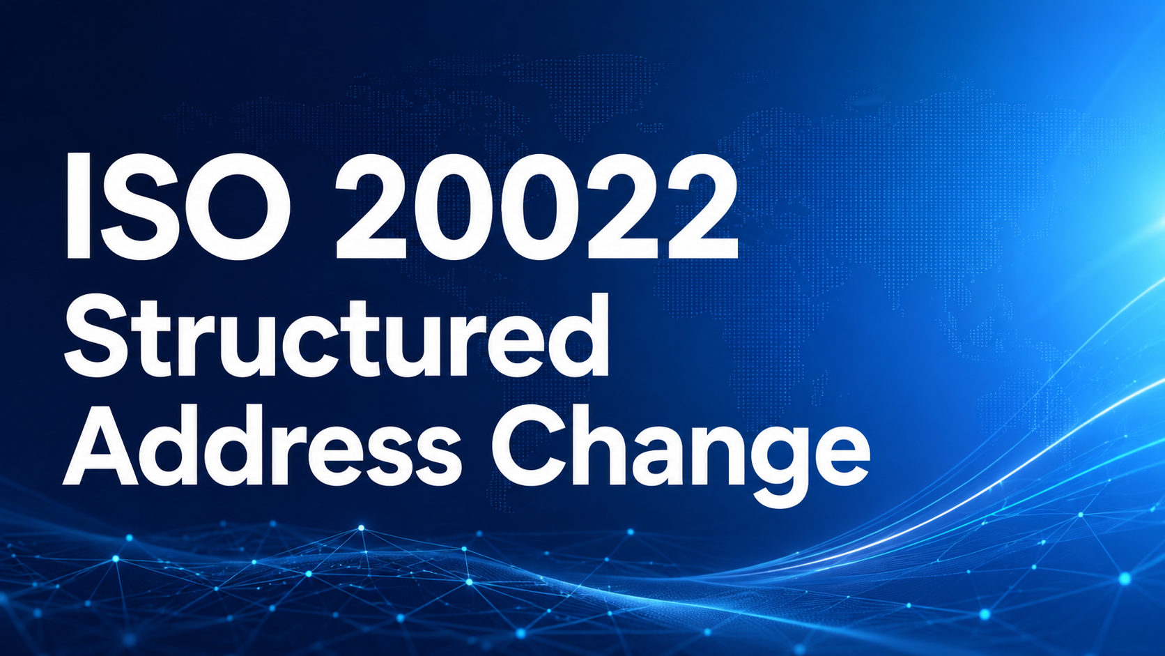 ISO20022 - Structured Address Change 