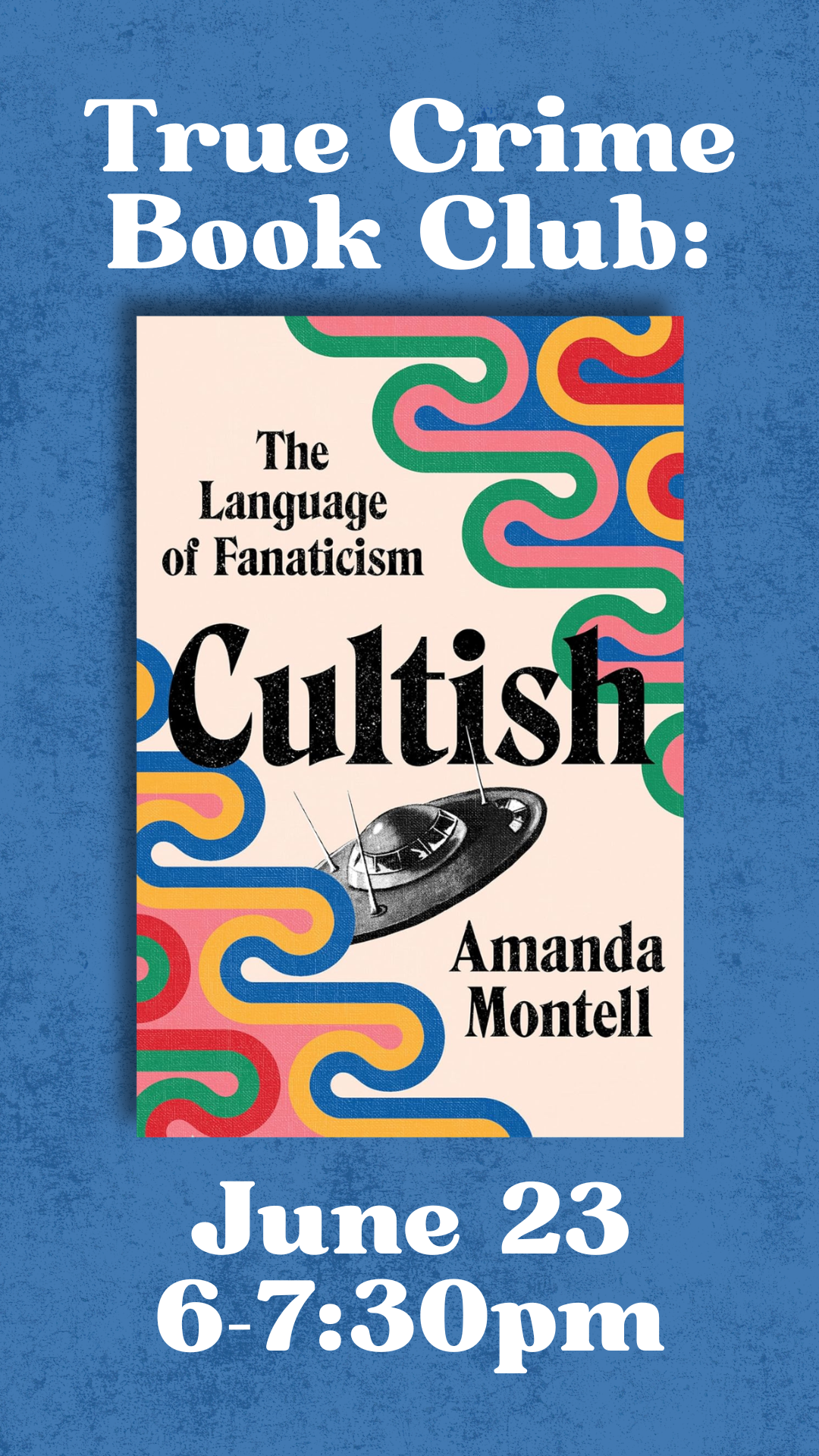 True Crime Book Club: Cultish: The Language of Fanaticism by Amanda Montell