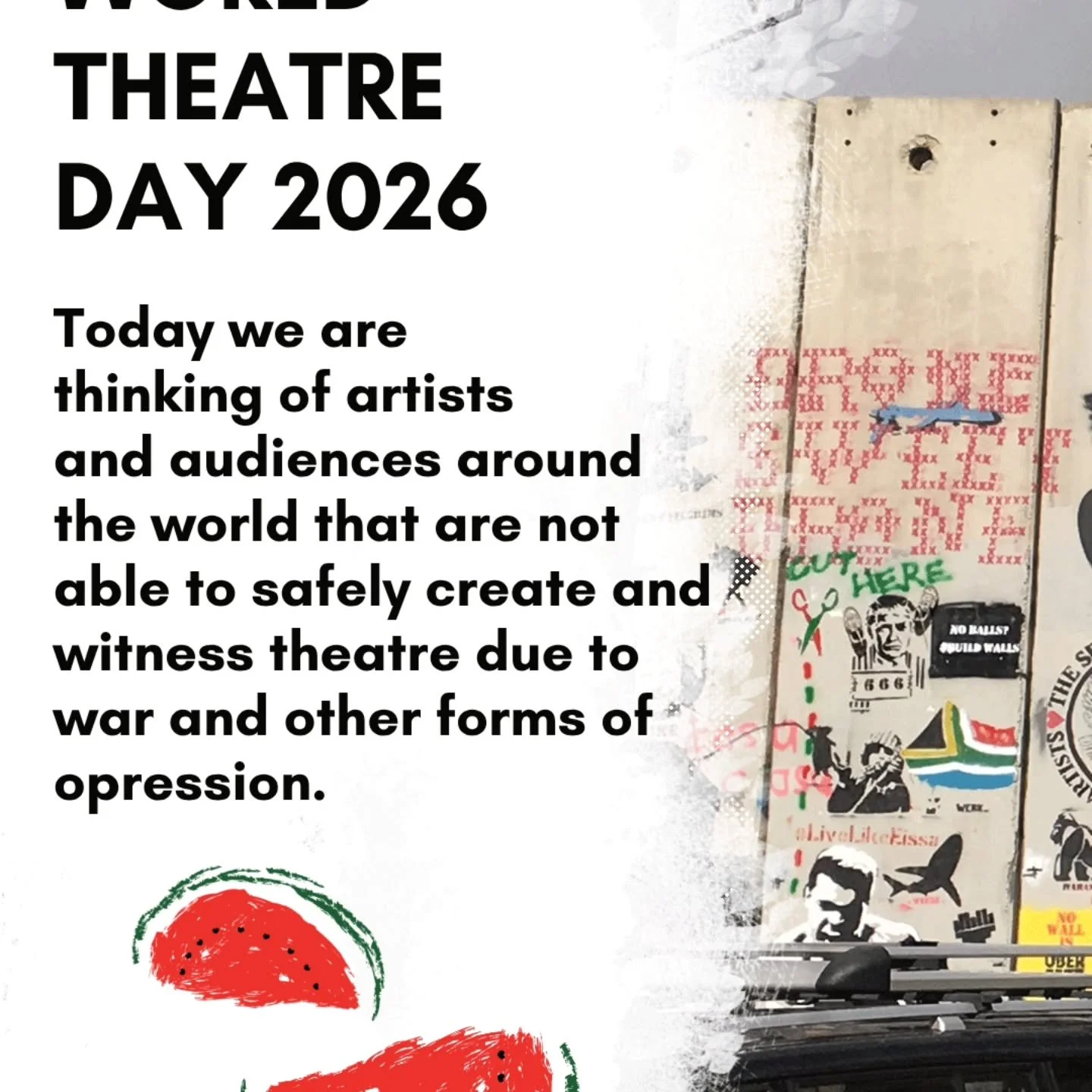 On World Theatre Day 2026, we are thinking of the artists and audiences around the world that are not able to safely create and witness theatre due to war and other forms of oppression. 

Suppressing art and culture is a tool of erasure. In Canada, t
