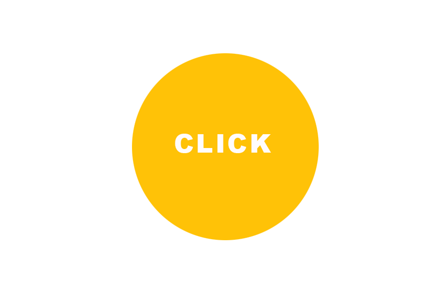 A yellow circular button with the word 'CLICK' in white capital letters in the center, and black text above and below the circle.