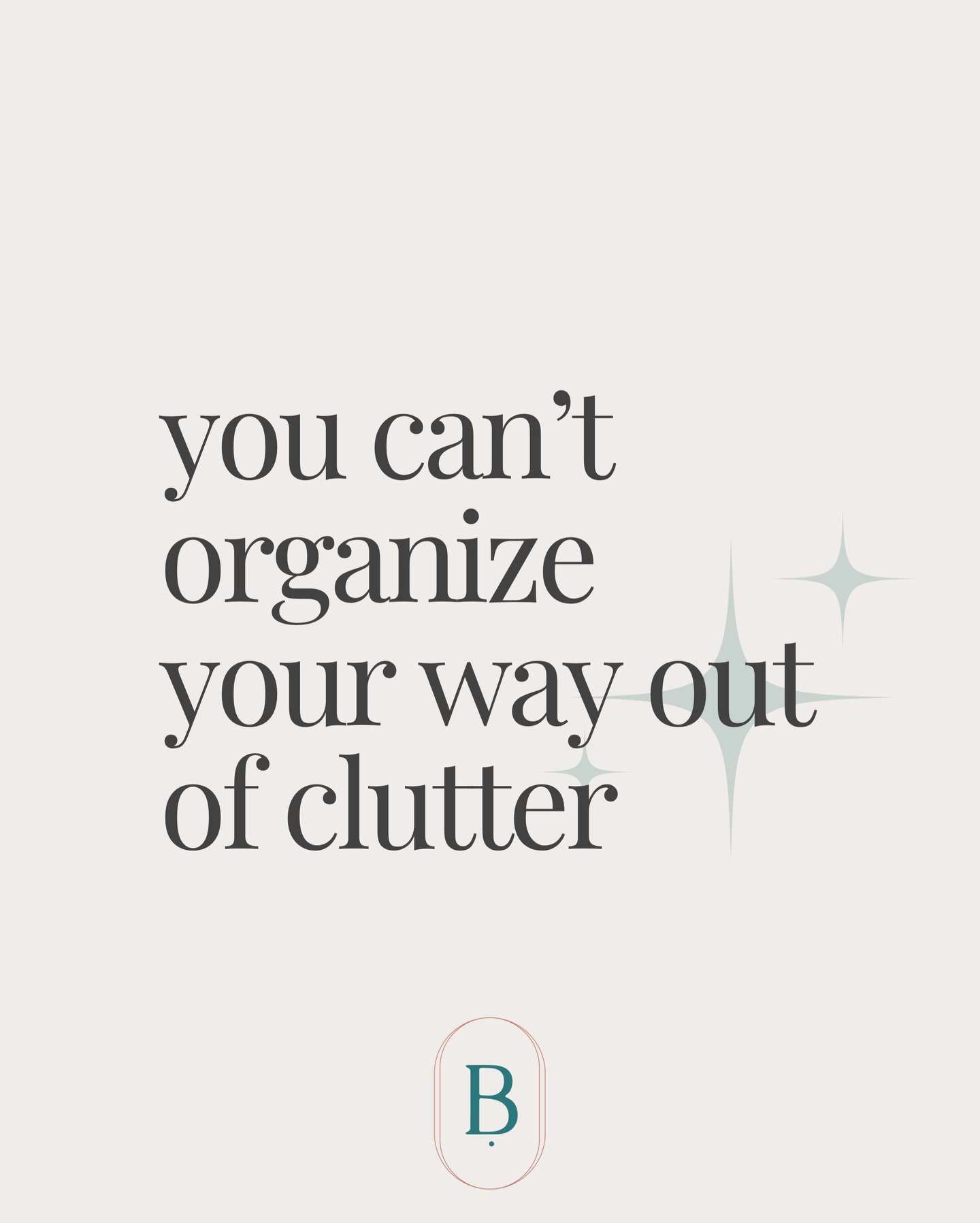 You can&rsquo;t organize your way out of clutter.

More bins and labels won&rsquo;t solve the problem if there&rsquo;s just too much stuff. 

Decluttering has to come first.

Comment DECLUTTER for my free declutter guide.

&mdash;&mdash;&mdash;

Hi t