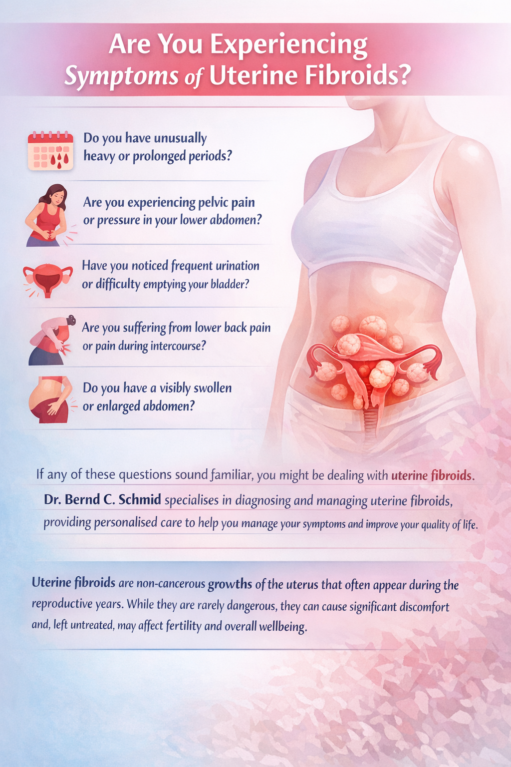 Infographic about symptoms of uterine fibroids, featuring a woman with highlighted reproductive organs and checklist questions related to heavy periods, pelvic pain, urinary issues, back pain, and swollen abdomen for diagnosis and care.