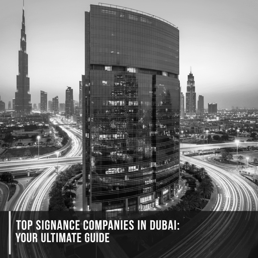How to Choose the Best Signage Companies in Dubai (2026 Guide)