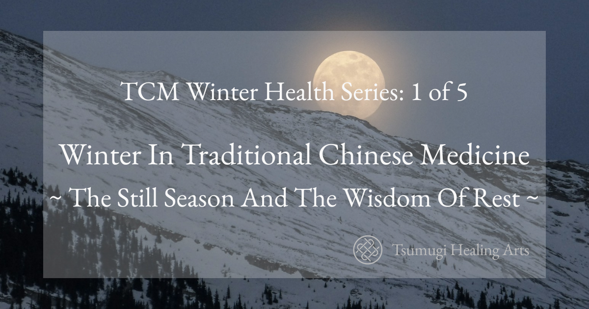 Winter in Traditional Chinese Medicine: The Still Season and the Wisdom of Rest