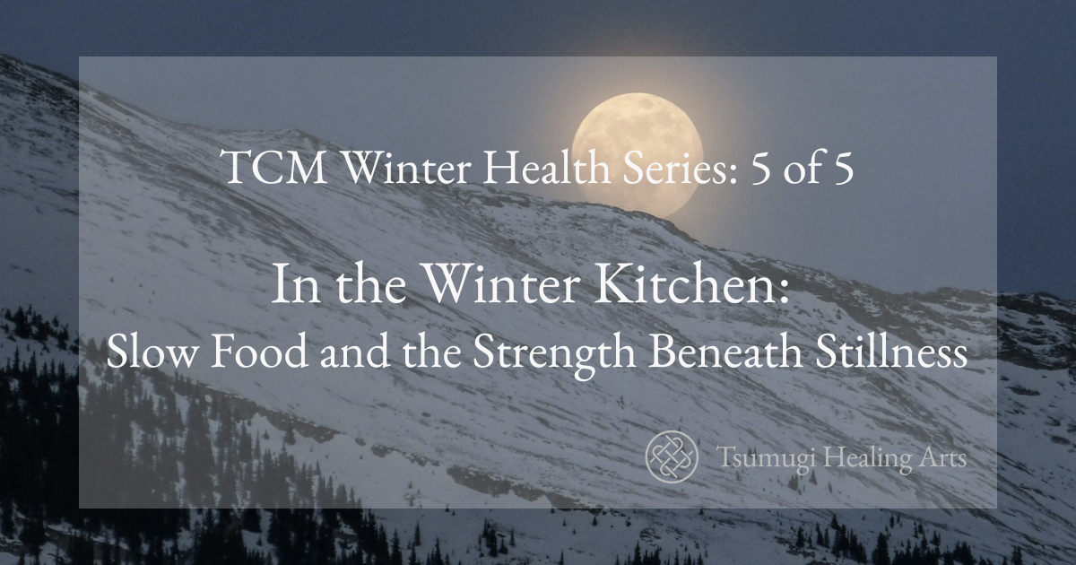 In the Winter Kitchen: Slow Food and the Strength Beneath Stillness
