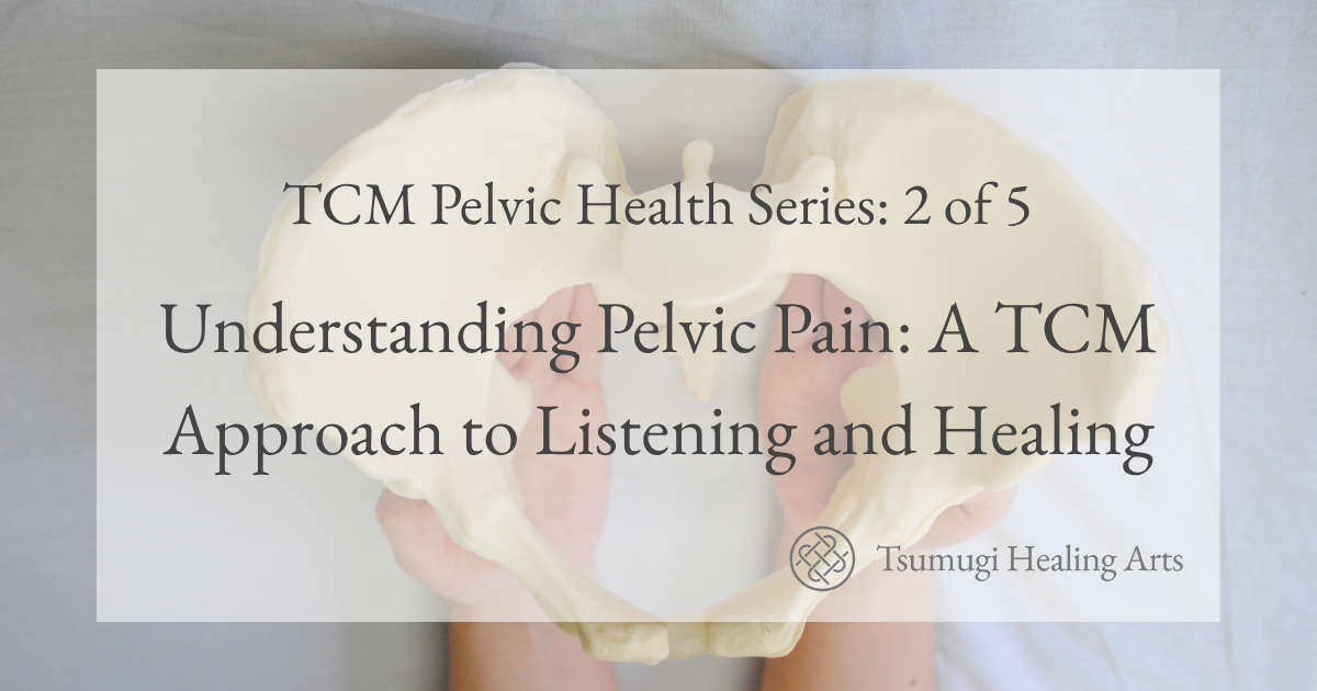 Understanding Pelvic Pain: Decoding Pelvic Pain With TCM