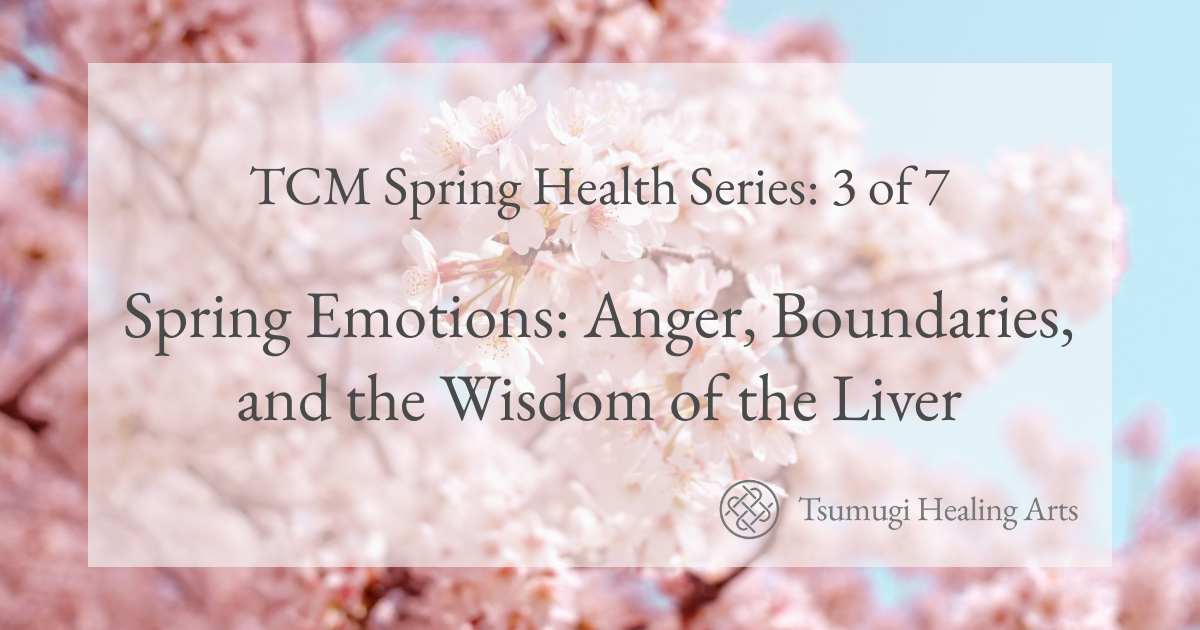 Spring Emotions: Anger, Boundaries, and the Wisdom of the Liver
