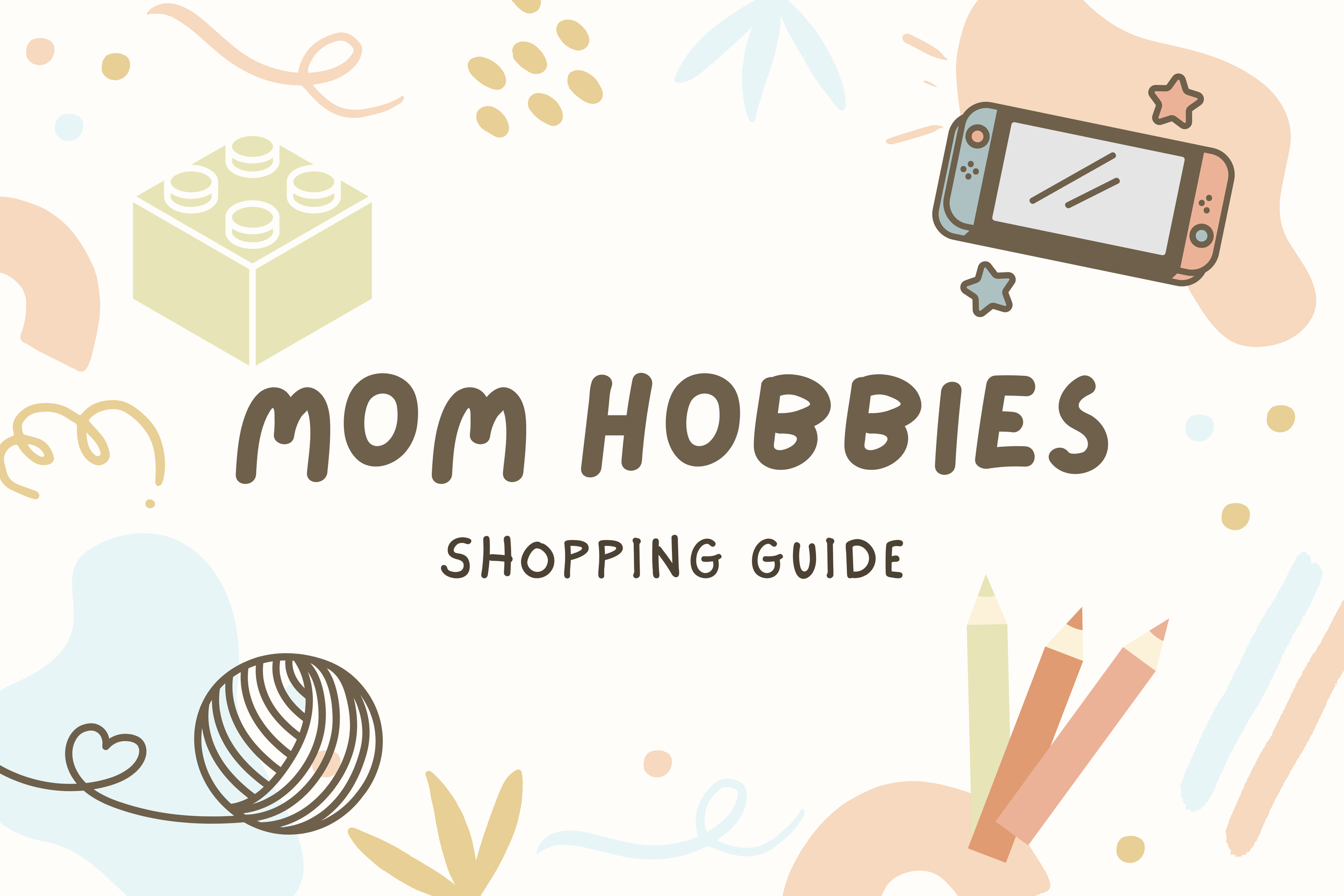Mom Hobbies Shopping Guide