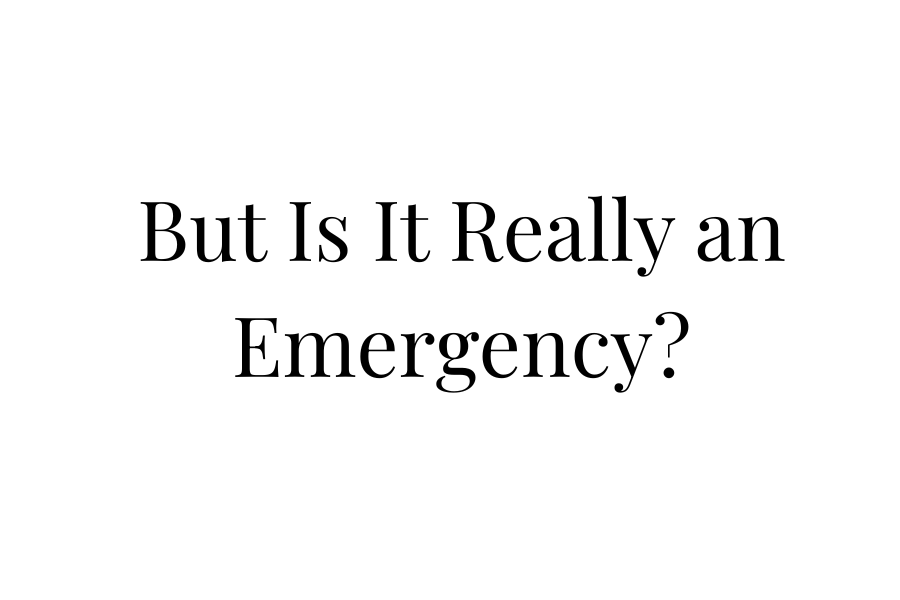 But Is It Really an Emergency?