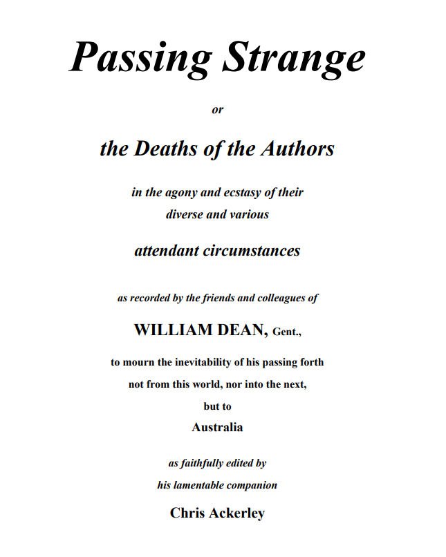 Title page of a publication titled 'Passing Strange or the Deaths of the Authors', with a subtitle about their agony and ecstasy, and a note that it was recorded by friends and colleagues of William Dean. Edited by Chris Ackerley.