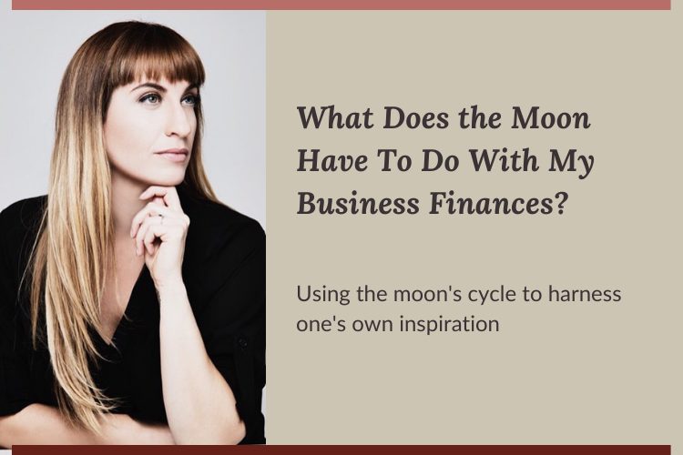 What Does the Moon have to do with my Business Finances?