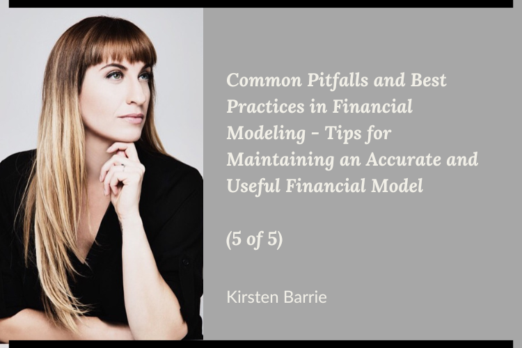 Common Pitfalls and Best Practices in Financial Modeling - Tips for Maintaining an Accurate and Useful Financial Model (5 of 5)